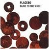 Slave To The Wage - Placebo