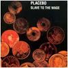 Slave To The Wage 2 - Placebo